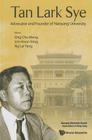 Tan Lark Sye: Advocator and Founder of Nanyang University By Chu Meng Ong (Editor), Hoon Yong Lim (Editor), Lai Yang Ng (Editor) Cover Image