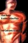Chat Room & Other Latino Plays By Leo Cabranes-Grant Cover Image