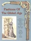 Fashions of the Gilded Age, Volume 1: Undergarments, Bodices, Skirts, Overskirts, Polonaises, and Day Dresses 1877-1882 Cover Image