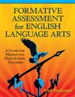 Formative Assessment for English Language Arts: A Guide for Middle and High School Teachers Cover Image