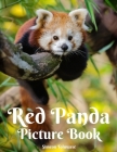 Red Panda Picture Book: A Gift Book for Alzheimer's Patients and Seniors with Dementia Photo Book for Kids and Children and lovers of Panda Po By Simeon Toluwase Cover Image
