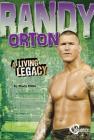 Randy Orton: A Living Legacy (Pro Wrestling Stars) By Martin Gitlin, Mike Johnson (Consultant) Cover Image