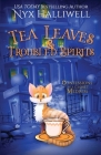 Tea Leaves & Troubled Spirits, Confessions of a Closet Medium, Book 6 By Nyx Halliwell Cover Image