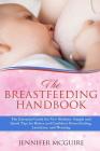 The Breastfeeding Handbook: The Essential Guide for New Mothers: Simple and Quick Tips for Better and Confident Breastfeeding, Lactation, and Wean By Jennifer McGuire Cover Image