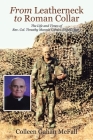 From Leatherneck to Roman Collar: The Life and Times of Rev. Col. Timothy Mannix Gahan, USMC (Ret.) By Colleen Gahan McFall Cover Image