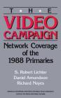 The Video Campaign: Network Coverage of the 1988 Primaries Cover Image