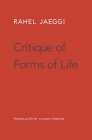 Critique of Forms of Life By Rahel Jaeggi, Ciaran Cronin (Translator) Cover Image