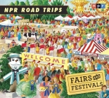 NPR Road Trips: Fairs and Festivals: Stories That Take You Away . . . By Noah Adams (Performed by), NPR Cover Image