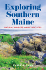 Exploring Southern Maine: Natural Wonders and Historic Sites By Russell Dunn Cover Image