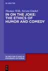 In on the Joke: The Ethics of Humor and Comedy By Thomas Wilk, Steven Gimbel Cover Image