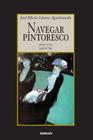 Navegar Pintoresco By Jose Maria Llanas Aguilaniedo, Isabel Clua (Editor) Cover Image