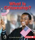 What Is Citizenship? (First Step Nonfiction -- Exploring Government) By Jennifer Boothroyd Cover Image