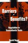 Barriers or Benefits?: Regulation in Transatlantic Trade By David Vogel Cover Image