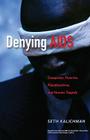 Denying AIDS: Conspiracy Theories, Pseudoscience, and Human Tragedy By Nicoli Nattrass (Foreword by), Seth C. Kalichman Cover Image