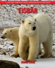 Eisbär: Lustige Fakten und sagenhafte Bilder By Juana Kane Cover Image