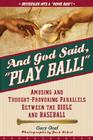 And God Said, Play Ball!: Amusing and Thought-Provoking Parallels Between the Bible and Baseball By Gary Graf, Jack Zehrt (Photographer) Cover Image