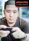 Addicted to Video Games By Bradley Steffens Cover Image