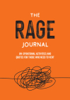 The Rage Journal: Un-spirational Activities and Quotes for Those Who Need to Vent Cover Image