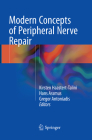 Modern Concepts of Peripheral Nerve Repair By Kirsten Haastert-Talini (Editor), Hans Assmus (Editor), Gregor Antoniadis (Editor) Cover Image