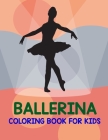 Ballerina Coloring Book For Kids: Ballerina Coloring Book For Girls Cover Image