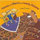 Horace and Morris But Mostly Dolores By James Howe, Amy Walrod (Illustrator) Cover Image