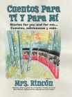 Cuentos para tí y para mí: Stories for you and for me...Cuentos, adivinanzas y más. By Rincón, Martha Nguyen (Illustrator) Cover Image