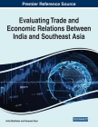 Evaluating Trade and Economic Relations Between India and Southeast Asia By Anita Medhekar (Editor), Harpreet Kaur (Editor) Cover Image