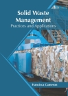 Solid Waste Management: Practices and Applications By Francisca Cameron (Editor) Cover Image