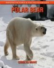 Polar bear: Amazing Pictures & Fun Facts for Kids By Carolyn Drake Cover Image