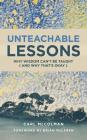 Unteachable Lessons: Why Wisdom Can't Be Taught (and Why That's Okay) By Carl McColman, Brian McLaren (Foreword by) Cover Image
