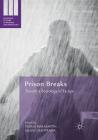 Prison Breaks: Toward a Sociology of Escape (Palgrave Studies in Prisons and Penology) Cover Image
