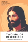 Two Major Rejections: Two Major Rejections Jesus Suffered During His Ministry Cover Image