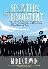The Splinters of our Discontent: How to Fix Social Media and Democracy Without Breaking Them By Mike Godwin, Charles Duan (Introduction by), Renee DiResta (Contribution by) Cover Image