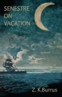 Senestre on Vacation By Z. K. Burrus Cover Image