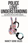 Police, Love, & Understanding By Nancy Gene Giles Cover Image