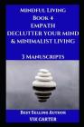 Mindful Living Book 4: Empath, Declutter Your Mind & Minimalist Living: 3 Manuscripts: Protect Yourself, Feel Better and Live A Happier Life By Vik Carter Cover Image