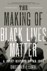 The Making of Black Lives Matter: A Brief History of an Idea By Christopher J. Lebron Cover Image