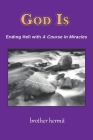 God Is: Ending Hell with A Course In Miracles Cover Image