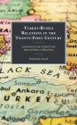 Turkey-Russia Relations in the Twenty-First Century: Cooperation and Competition Amid Systemic Turbulence By Muhammet Koçak Cover Image