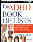 The ADHD Book of Lists: A Practical Guide for Helping Children and Teens with Attention Deficit Disorders By Sandra F. Rief Cover Image