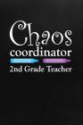 Chaos Coordinator: 2nd Grade Teacher By Faculty Loungers Cover Image