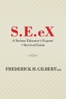 S.E.eX: A Serious Educator's Ex-pose' + Survival Guide Cover Image
