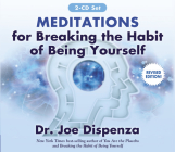 Meditations for Breaking the Habit of Being Yourself: Revised Edition By Dr. Joe Dispenza Cover Image
