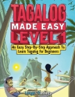 Tagalog Made Easy Level 1: An Easy Step-By-Step Approach To Learn Tagalog for Beginners (Textbook + Workbook Included) By Lingo Mastery Cover Image