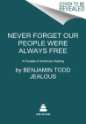 Never Forget Our People Were Always Free: A Parable of American Healing By Benjamin Todd Jealous Cover Image