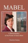 Mabel: A Demonstration of the Power of God's Word By Charlotte Huskey Cover Image