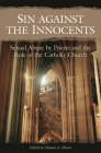 Sin Against the Innocents: Sexual Abuse by Priests and the Role of the Catholic Church (Psychology) By Thomas Plante Cover Image