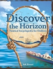 Discover the Horizon: A Nautical Encyclopedia for Children Cover Image