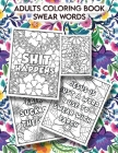 Adults Coloring Book Swear Words: Enhancing Your Mood and Reducing Stress Throughout the Day Cover Image