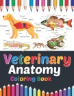 Veterinary Anatomy Coloring Book: Veterinary Anatomy Coloring and Activity Book for Boys & Girls. Veterinary Anatomy Student's Self-Test Coloring Book By Sreijeylone Publication Cover Image